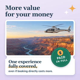 Helicopter over the Grand Canyon with a Paid in Full badge: more value for your money, one experience fully covered even if booking directly costs more